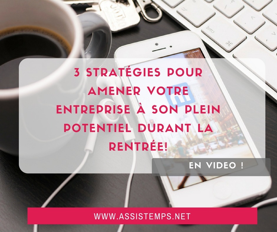 3 stratégies pour amener votre entreprise à son plein potentiel durant la rentrée!