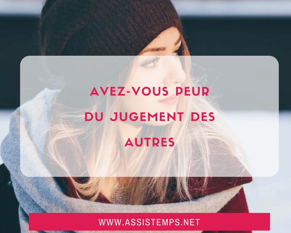la peur du jugement des autres vous empêche de passer à l'action et faire grandir votre business?