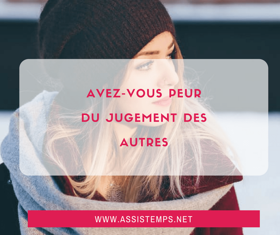 la peur du jugement des autres vous empêche de passer à l'action et faire grandir votre business?