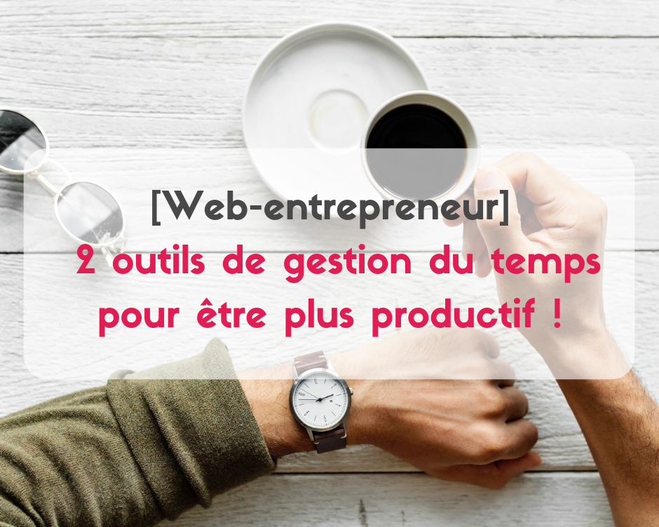 outils de gestion du temps pour être plus productif.